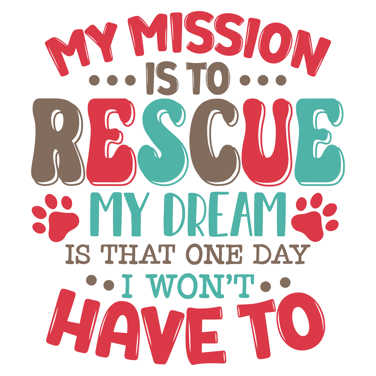 My Mission Is To Rescue My Dream Is That One Day I Won't Have To Sticker