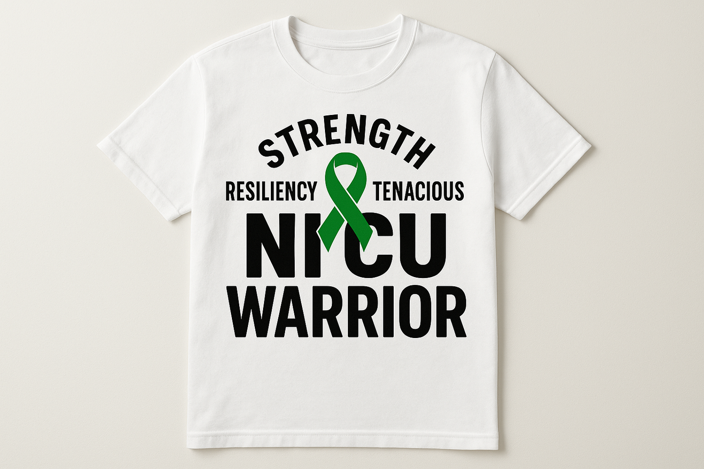 White Tshirt with NICU warrior on it with green ribbon and words strength resiliency and tenanciousnes