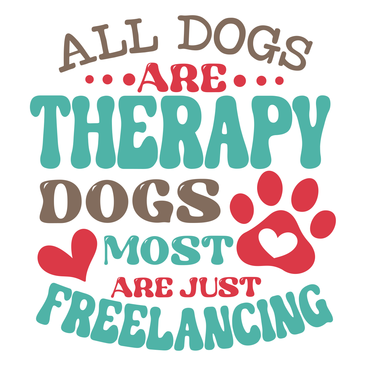 All Dogs Are Therapy Dogs Most Are Just Freelancing Sticker