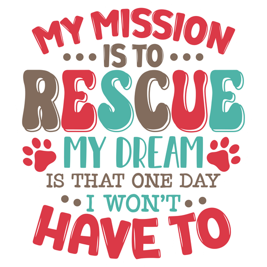 My Mission Is To Rescue My Dream Is That One Day I Won't Have To Sticker